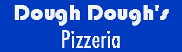 Dough Dough's Pizzeria